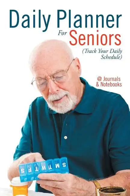 Daily Planner For Seniors (Track Your Daily Schedule) - Paperback