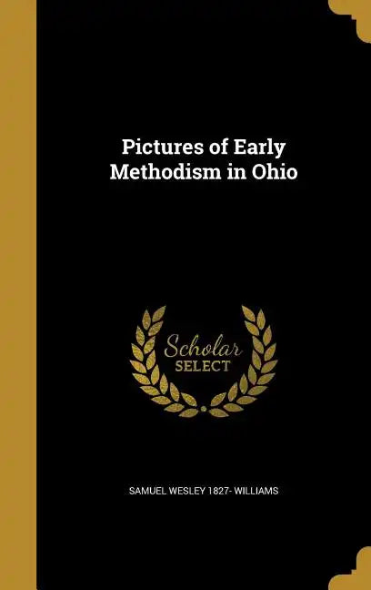 Pictures of Early Methodism in Ohio - Hardcover