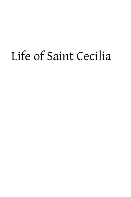 Life of Saint Cecilia: Virgin and Martyr - Paperback
