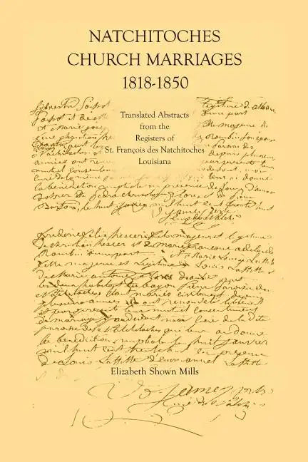 Natchitoches Church Marriages, 1818-1850: Translated Abstracts from the Registers of St. Francios Des Natchitoches Louisiana - Paperback
