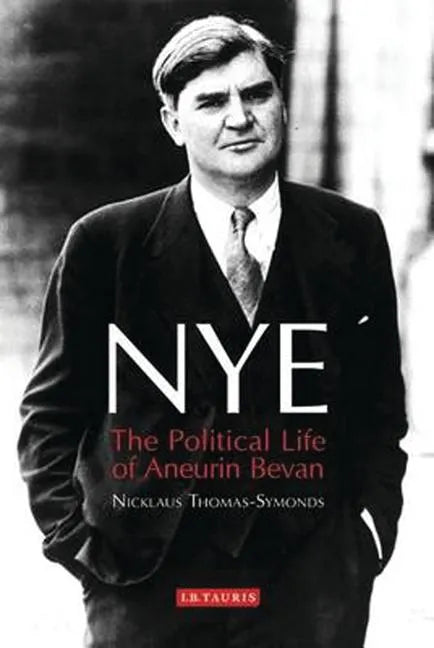 Nye: The Political Life of Aneurin Bevan - Hardcover