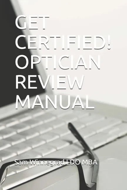 Get Certified! Optician Review Manual - Paperback