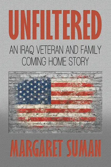 Unfiltered: An Iraq Veteran and Family Coming Home Story - Paperback
