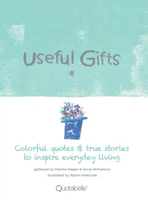 Useful Gifts: Colorful quotes & true stories to inspire everyday living - Hardcover