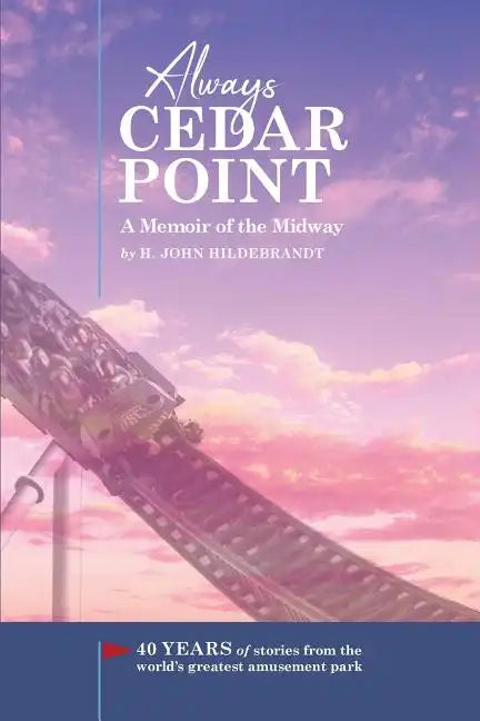 Always Cedar Point: A Memoir of the Midway - Paperback
