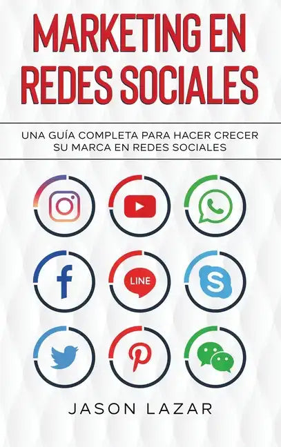 Marketing en Redes Sociales: Una Guía Completa Para Hacer Crecer su Marca en Redes Sociales - Hardcover