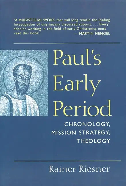 Paul's Early Period: Chronology, Mission Strategy, Theology - Paperback