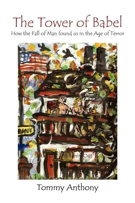 The Tower of Babel How the Fall of Man Found Us in the Age of Terror - Paperback
