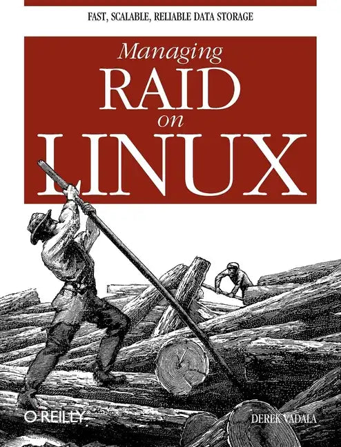 Managing Raid on Linux: Fast, Scalable, Reliable Data Storage - Paperback
