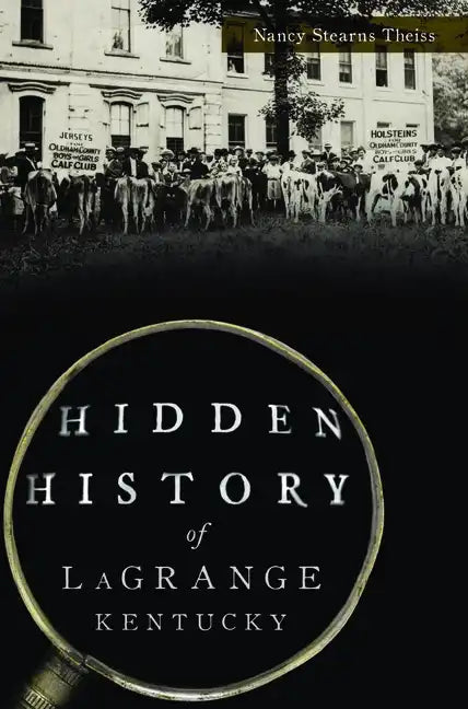 Hidden History of Lagrange, Kentucky - Paperback
