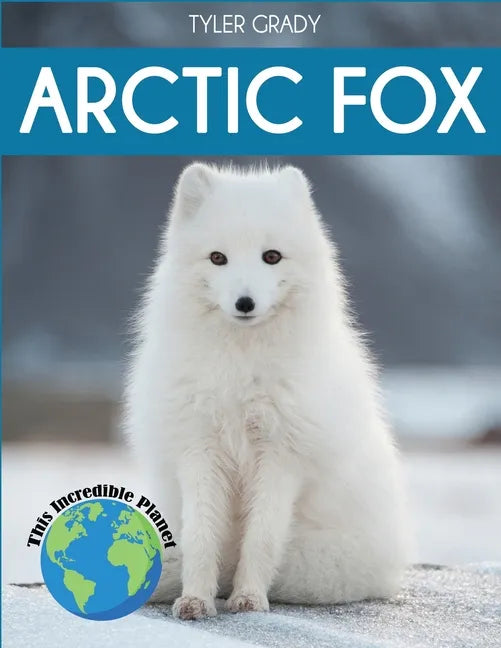 Arctic Fox: Fascinating Animal Facts for Kids - Paperback