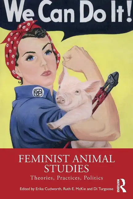 Feminist Animal Studies: Theories, Practices, Politics - Paperback