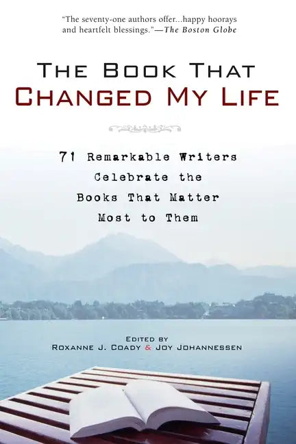 The Book That Changed My Life: 71 Remarkable Writers Celebrate the Books That Matter Most to Them - Paperback