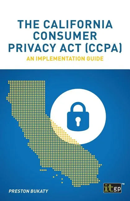 The California Consumer Privacy Act (CCPA): An implementation guide - Paperback