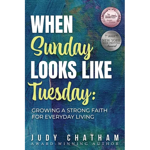 When Sunday Looks Like Tuesday: Growing a Strong Faith for Everyday Living - Paperback
