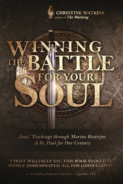 Winning the Battle for Your Soul: Jesus' Teachings through Marino Restrepo: A St. Paul for Our Century - Paperback