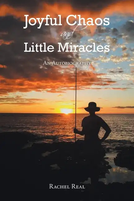 Joyful Chaos and Little Miracles: An Autobiography - Paperback