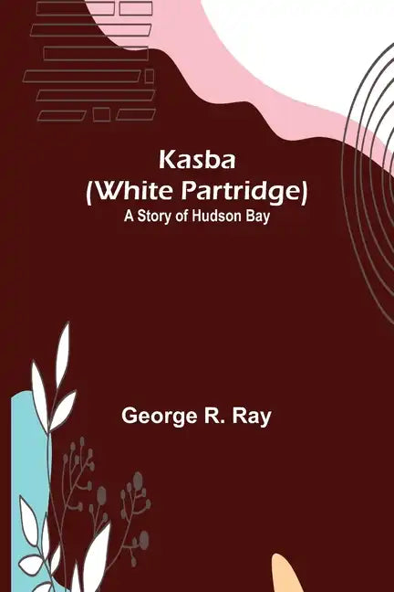 Kasba (White Partridge): A Story of Hudson Bay - Paperback