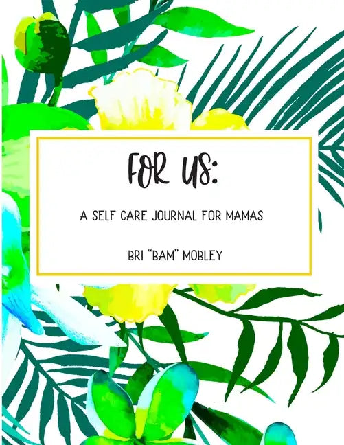 For Us: A Self Care Journal for Mamas - Paperback