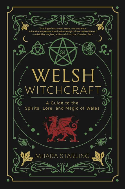 Welsh Witchcraft: A Guide to the Spirits, Lore, and Magic of Wales - Paperback