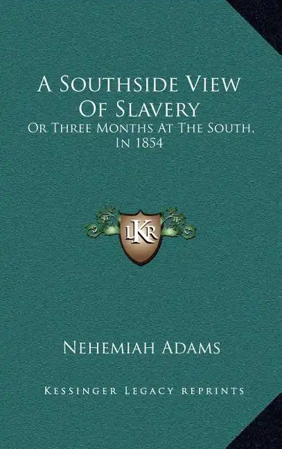 A Southside View of Slavery: Or Three Months at the South, in 1854 - Hardcover