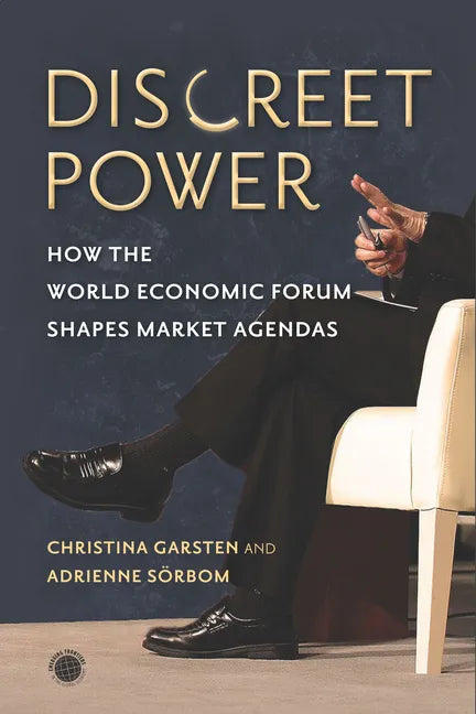 Discreet Power: How the World Economic Forum Shapes Market Agendas - Paperback