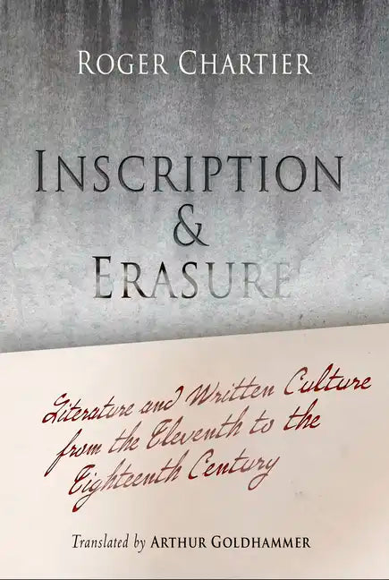 Inscription and Erasure: Literature and Written Culture from the Eleventh to the Eighteenth Century - Paperback