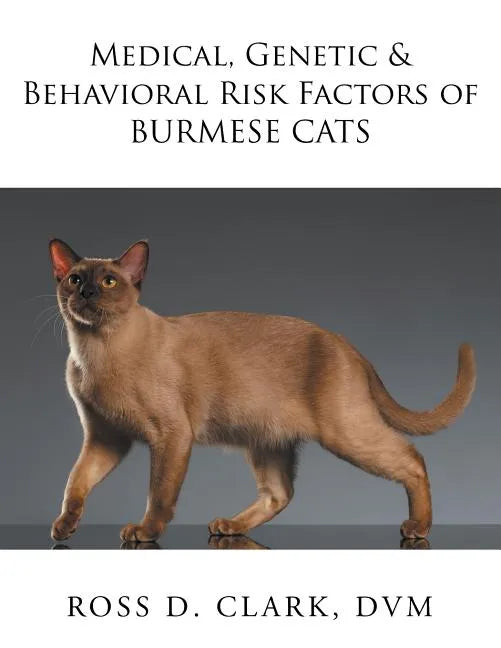 Medical, Genetic & Behavioral Risk Factors of Burmese Cats - Paperback