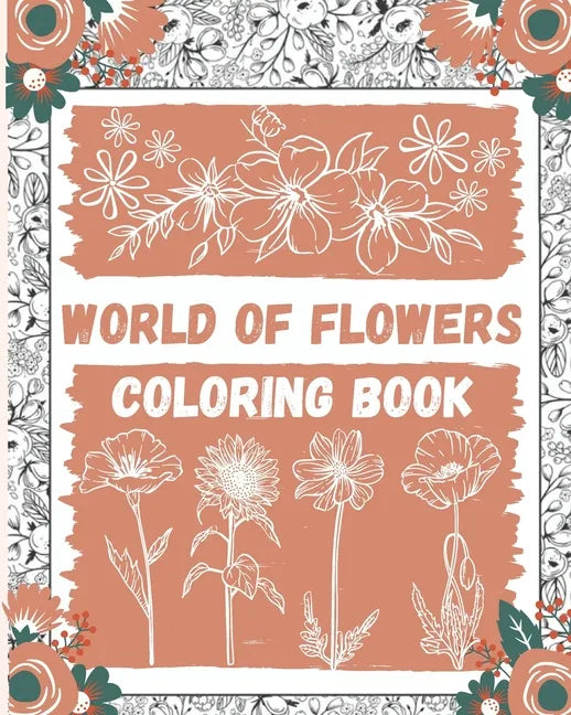 World of Flowers Coloring Book: Large Print Coloring Book Easy Flower Patterns - Paperback