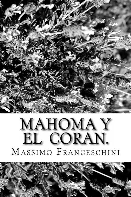 Mahoma y el Coran.: Nacimiento, el progreso y profecías. - Paperback