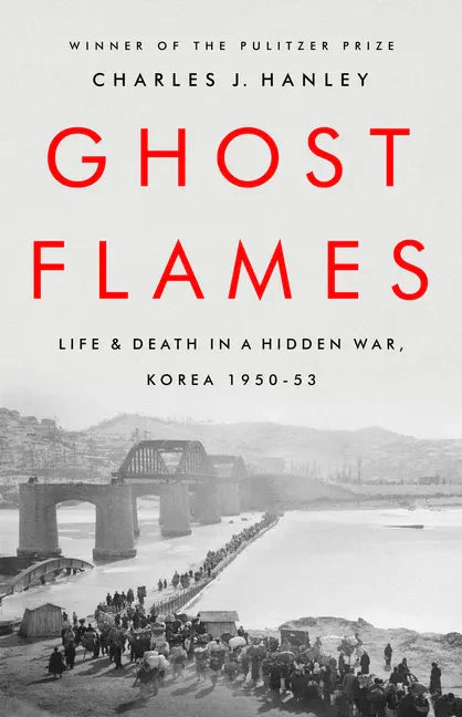 Ghost Flames: Life and Death in a Hidden War, Korea 1950-1953 - Paperback