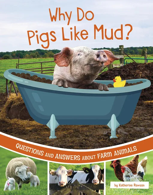 Why Do Pigs Like Mud?: Questions and Answers about Farm Animals - Hardcover