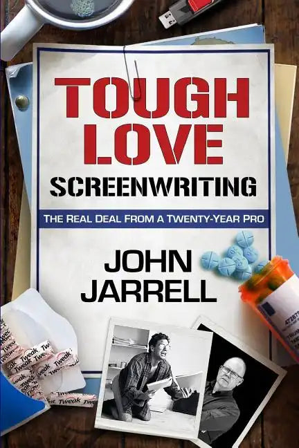 Tough Love Screenwriting: The Real Deal From A Twenty-Year Pro - Paperback