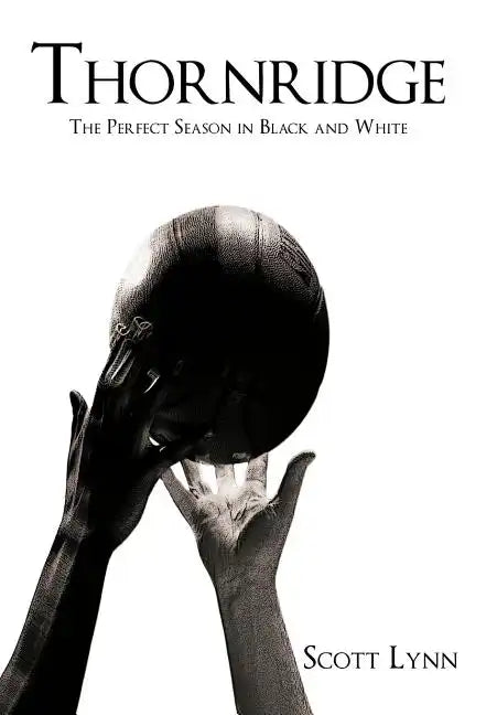 Thornridge: The Perfect Season in Black and White - Hardcover