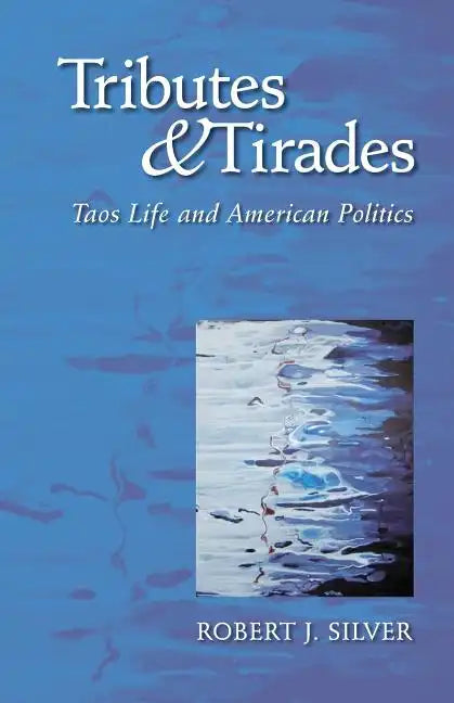 Tributes and Tirades: Taos Life and American Politics - Paperback
