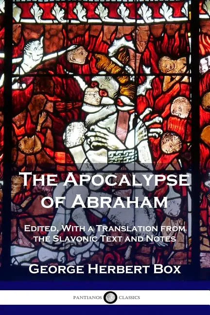 The Apocalypse of Abraham: Edited, With a Translation from the Slavonic Text and Notes - Paperback