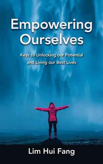 Empowering Ourselves: Keys to Unlocking Our Potential and Living Our Best Lives - Hardcover