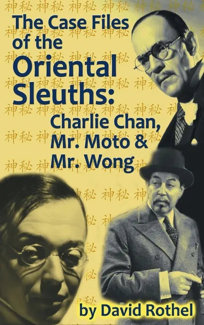 The Case Files of the Oriental Sleuths (hardback): Charlie Chan, Mr. Moto, and Mr. Wong - Hardcover