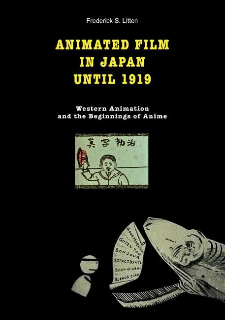 Animated film in Japan until 1919: Western animation and the beginnings of anime - Paperback