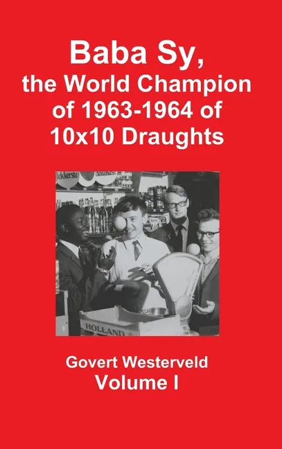 Baba Sy, the World Champion of 1963-1964 of 10x10 Draughts - Volume I - Hardcover