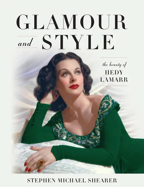 Glamour and Style: The Beauty of Hedy Lamarr - Hardcover
