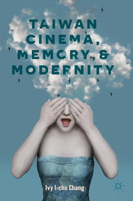 Taiwan Cinema, Memory, and Modernity - Hardcover
