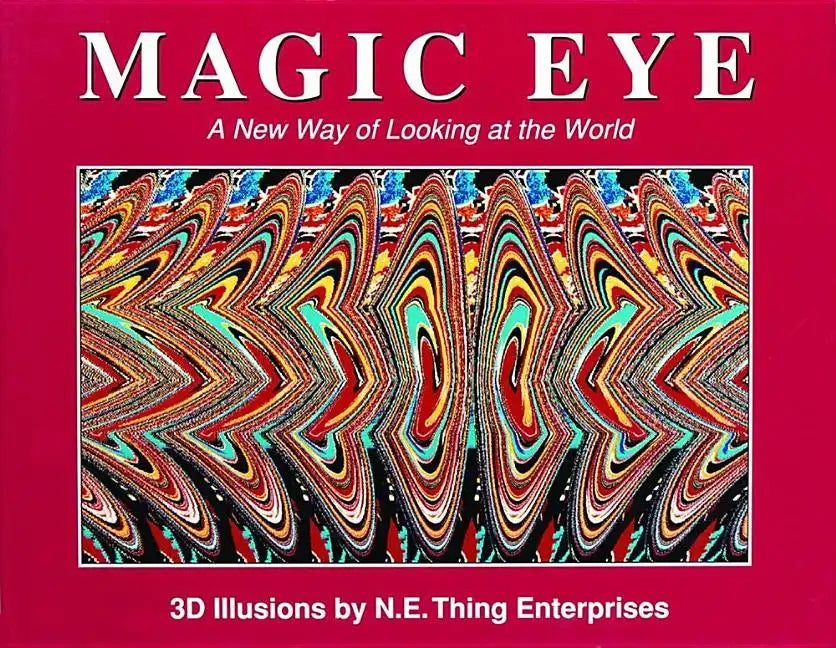 Magic Eye: A New Way of Looking at the World: Volume 1 - Hardcover