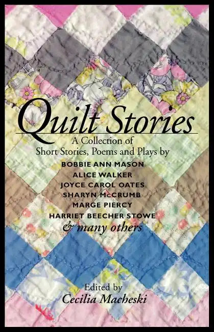 Quilt Stories: A Collection of Short Stories, Poems, and Plays - Paperback