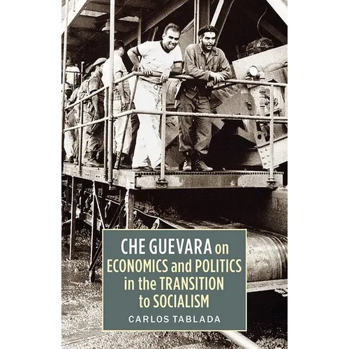 Che Guevara on Economics and Politics in the Transition to Socialism - Paperback