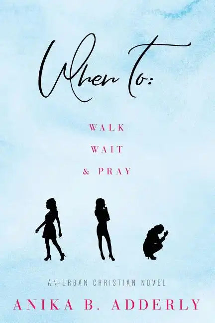 When To Walk, Wait and Pray: An Urban Christian Novel: Walk, Wait and Pray - Paperback