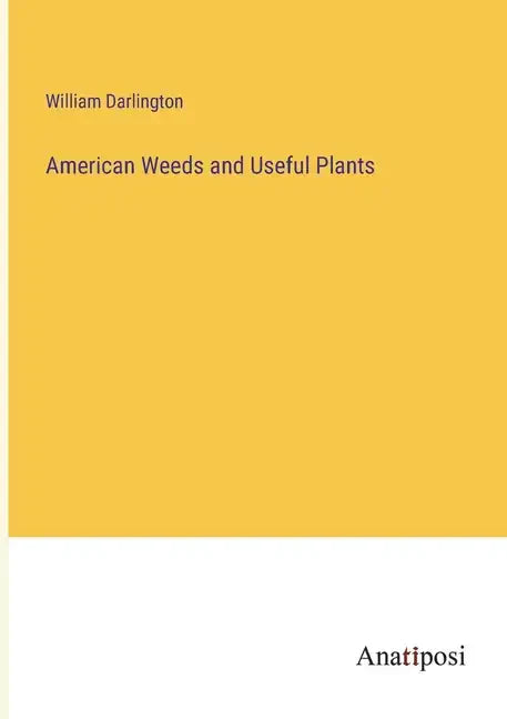 American Weeds and Useful Plants - Paperback