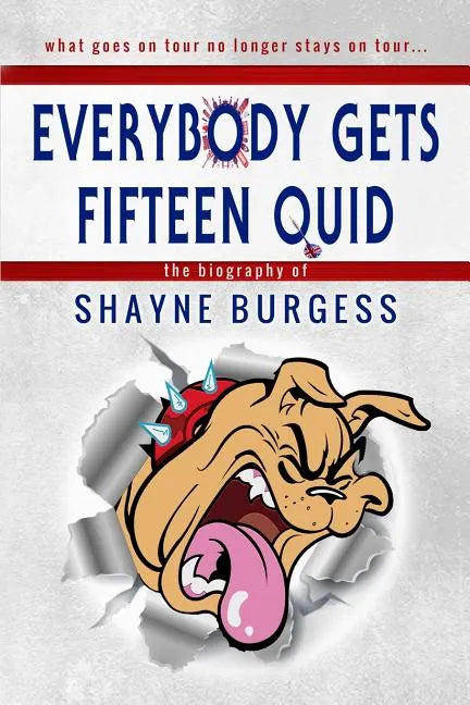 Everybody Gets Fifteen Quid: The True Story of Darts Champion, Shayne Burgess - Paperback