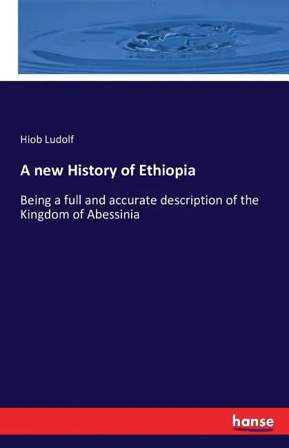A new History of Ethiopia: Being a full and accurate description of the Kingdom of Abessinia - Paperback