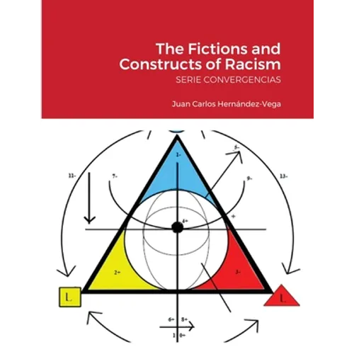 The Fictions and Constructs of Racism: Serie Convergencias - Paperback